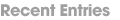 Resent Entries